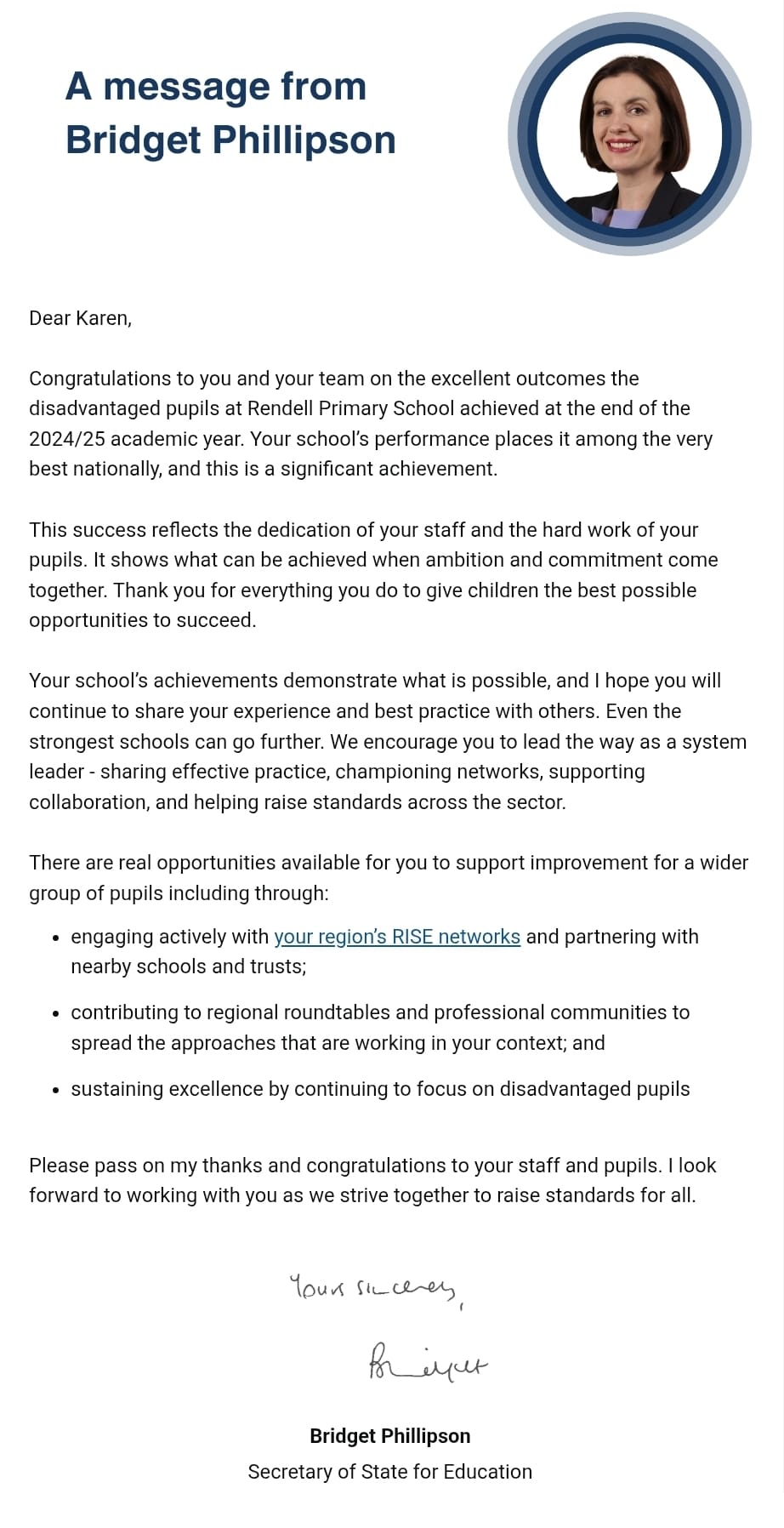 Dear Parents: I am delighted and so very proud to share with you all the letter I received this week from the Secretary of State for Education Bridget Philipson on the amazing achievement for our disadvantaged pupils. Our outcomes are placed in the very best nationally. I work with an amazing and dedicated team across our school who always strive to provide the best education and support to you and your children. Thank you also for the tremendous support you give us. We couldn't do it without you. Karen Rixon